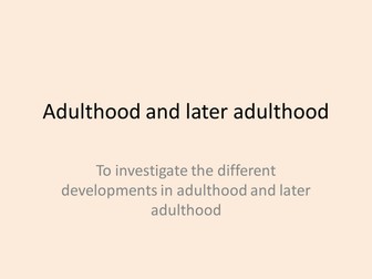 the developments in adulthood and later adulthood
