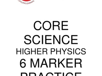 Edexcel Core Science: Physics 6 marker practice booklets (higher and foundation)