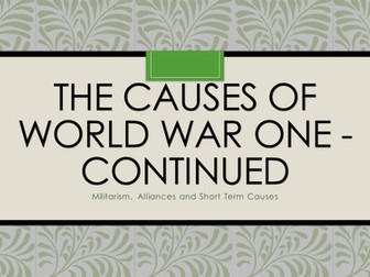 Militarism, Alliances and Short Term Causes of World War I