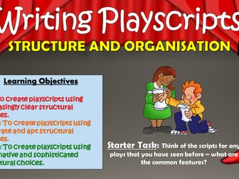 Writing Playscripts: Structure and Organisation!