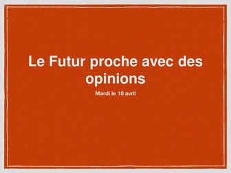 Opinions + infinitive with the Futur proche (near future)
