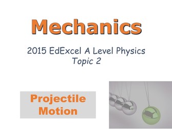 A-LEVEL PHYSICS (EDEXCEL 2015-) - MECHANICS: PROJECTILE MOTION