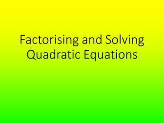 Factorising and Solving Quadratic Equations