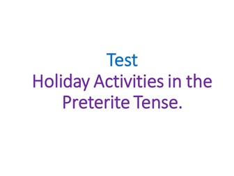 Spanish Years 8, 9 and GCSE - Past Holidays, using the preterite tense. 3 Resources.