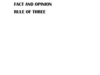 Language techniques: fact/opinion and rule of three