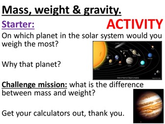 Gravity, weight and mass complete, ready to use lesson. The force of gravity. Calculations. W=mg. et
