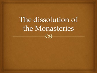 Dissolution of the monasteries.