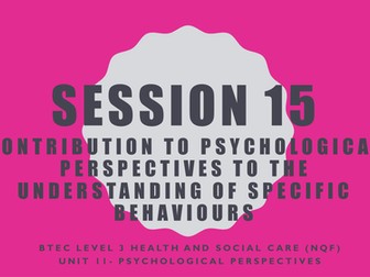 BTEC LEvel 3 NQF Health and Social Care- Unit 11 Psychologicl Perspectives
