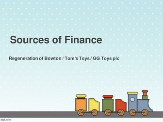 SOURCES OF FINANCE - OCR GCSE Business Studies J253 - A293 CS 2018 - Bowton, Tom's Toys, GG Toys plc
