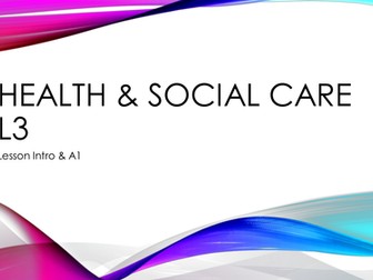 BTEC Level 3 Health & Social Care: Unit 2: A1 Roles of Professionals