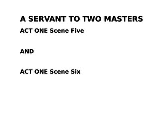 Scheme of Work on "A Servant to Two Masters" ACT 1 Scenes 5 and 6 AQA 'A' level Drama and Theatre