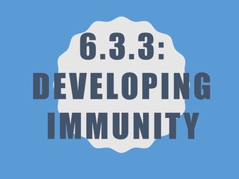 Topic 6.3.3 Developing Immunity