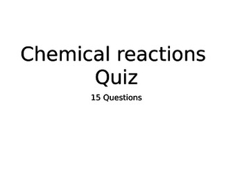 Chemical reactions Quiz Y7