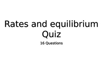 AQA GCSE Chemistry Triology Rates and equilibrium Revision quiz