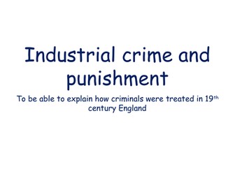 Crime and Punishment during the Industrial Revolutuion