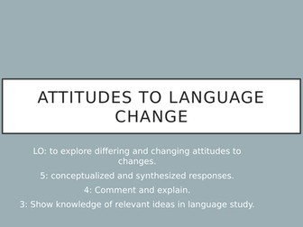 Language Change: Attitudes to Language Change - AQA A Level English Language