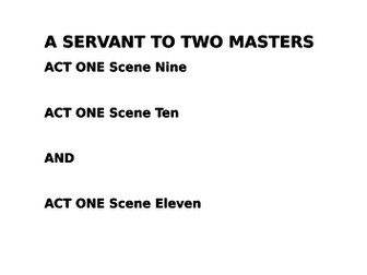 Scheme of Work -"A Servant to Two Masters". Act 1 scenes 9, 10 and 11. AQA   'A' Level Drama