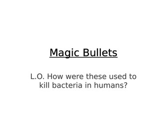 The development of 'Magic Bullets' and then moving onto Penicillin, Fleming and Florey and Chain.