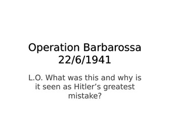 Operation Barbarrossa - What was this and why is it seen as Hitler’s greatest mistake?