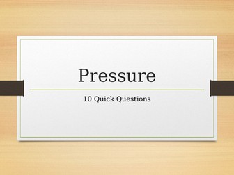 Pressure, Force and Area : 10 quick questions quiz