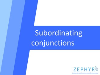 Contrasting and Developing Connectives / Subordinating Conjunctions / Complex Sentences