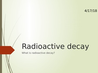 Radioactive decay lesson powerpoint and worksheets including nuclear equations