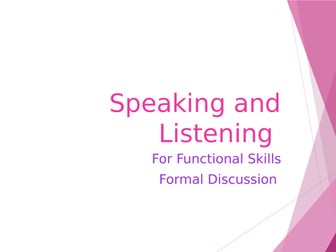 Speaking and listening formal discussion or as a presentation for functional skills English