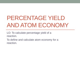 Percentage Yield and Atom Economy ppt