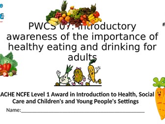 Health and Social Care  Level 1 CACHE NCFE  PWCS 07: healthy eating