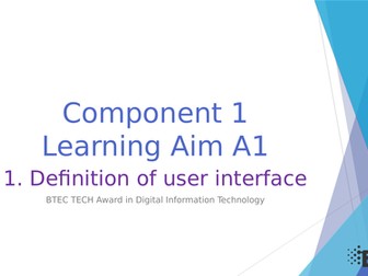 BTEC Digital Information Technology Component 1 What is a user interface