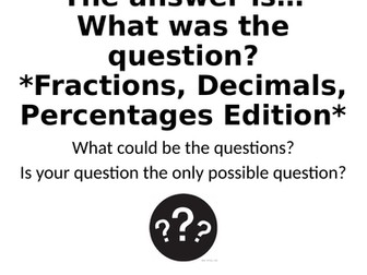 What Was The Question? - Fractions, Decimals, Percentages Special