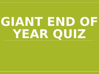 BIG end of year quiz- suitable for Y7-11