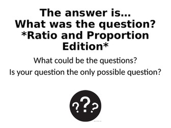 What Was The Question? - Ratio and Proportion Special