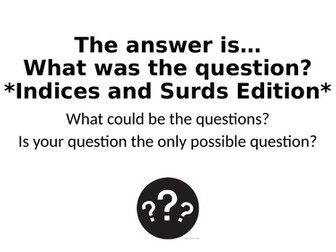 What Was The Question? - Indices and Surds Special