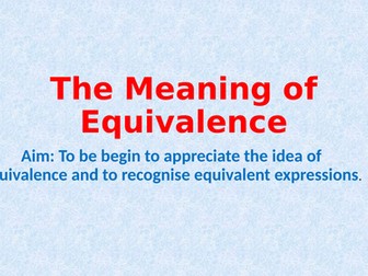 The Meaning of Equivalance - Year 7 Mastery Maths (Small Steps)
