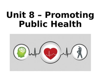 Unit 8 - Promoting Public Health - Full Delivery Package (L3 BTEC Nationals)