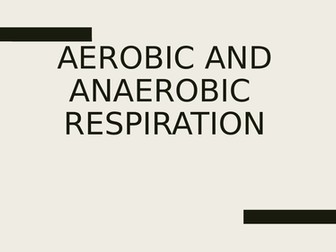 Aerobic and Anaerobic respiration