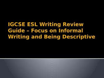 IGCSE ESL Writing Review Guide - Informal Writing