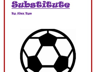 Year 5/6 Football Reading Comprehension: The Substitute.