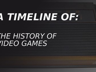 Timeline of video games - made for ESL students  - topics for discussion