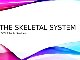 Level 2 Public Services - Health and Fitness - The Skeletal System