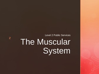 Level 2 Public Services - Health and Fitness - The Muscular System