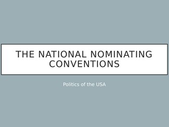 AQA Gov & Politics- the National Nominating Conventions