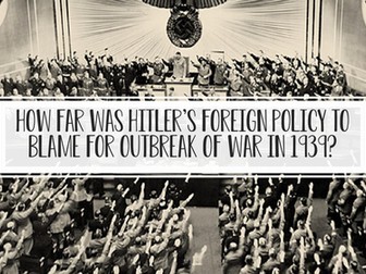 IGCSE How far was Hitler's foreign policy to blame for outbreak of war in 1939?