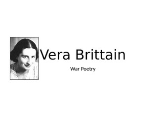 War Poetry analysis of some of Vera Brittain's poems and a comparison task.