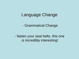 Language Change - Grammatical Change
