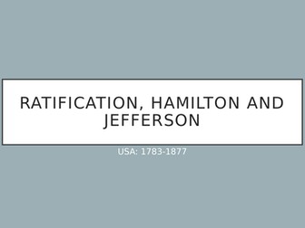 Edexcel GCSE America 1783-1877): Ratification, Hamilton and Jefferson