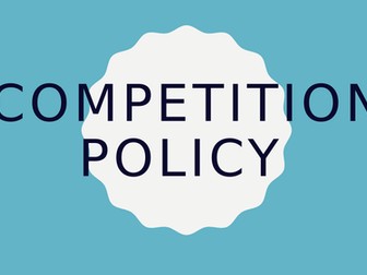 COMPETITION POLICY A LEVEL  ECONOMICS