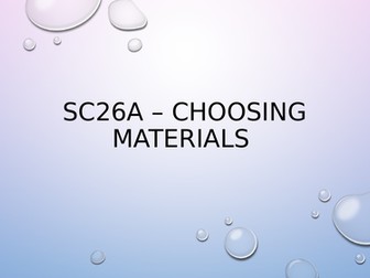 Edexcel Sc26a - Choosing materials powerpoint