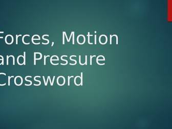 Pressure, Forces and Motion (P8, P9. P10) End of Topic Revision Crossword
